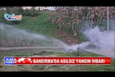 BANDIRMA’DA ASILSIZ YANGIN İHBARI