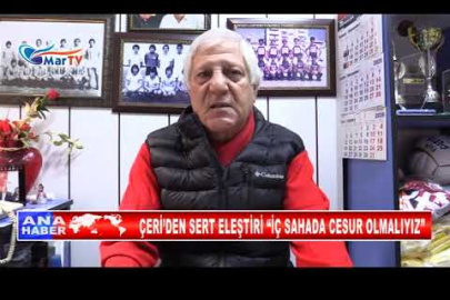 ÇERİ’DEN SERT ELEŞTİRİ “İÇ SAHADA CESUR OLMALIYIZ”