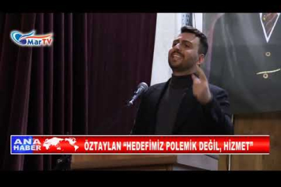ÖZTAYLAN “HEDEFİMİZ POLEMİK DEĞİL, HİZMET”