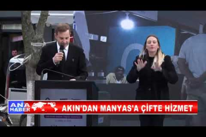 AKIN'DAN MANYAS'A ÇİFTE HİZMET