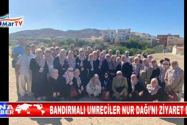 BANDIRMALI UMRECİLER NUR DAĞI’NI ZİYARET ETTİ