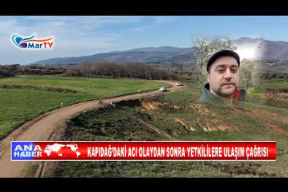 KAPIDAĞ’DAKİ ACI OLAYDAN SONRA YETKİLİLERE ULAŞIM ÇAĞRISI
