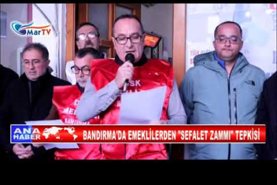 BANDIRMA'DA EMEKLİLERDEN SEFALET ZAMMI TEPKİSİ