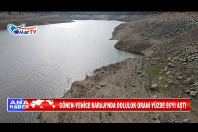 GÖNEN–YENİCE BARAJI’NDA DOLULUK ORANI YÜZDE 56’YI AŞTI