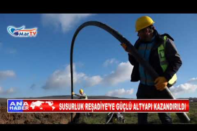 SUSURLUK REŞADİYE’YE GÜÇLÜ ALTYAPI KAZANDIRILDI