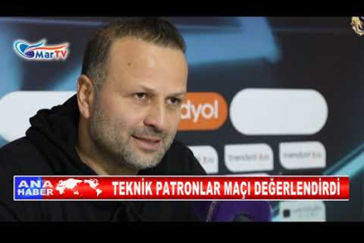 TEKNİK PATRONLAR MAÇI DEĞERLENDİRDİ