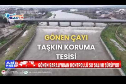 GÖNEN BARAJI’NDAN KONTROLLÜ SU SALIMI SÜRÜYOR