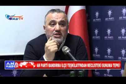AK PARTİ BANDIRMA İLÇE TEŞKİLATI’NDAN MECLİSTEKİ SUNUMA TEPKİ