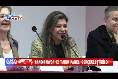 BANDIRMA’DA 12 TARIM PANELİ GERÇEKLEŞTİRİLDİ