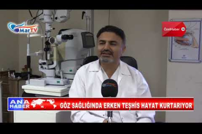 GÖZ SAĞLIĞINDA ERKEN TEŞHİS HAYAT KURTARIYOR