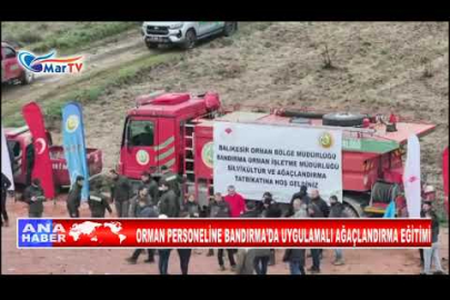 ORMAN PERSONELİNE BANDIRMA’DA UYGULAMALI AĞAÇLANDIRMA EĞİTİMİ