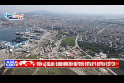 TÜİK AÇIKLADI, BANDIRMA’NIN NÜFUSU ARTMAYA DEVAM EDİYOR