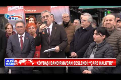 KÖYBAŞI BANDIRMA’DAN SESLENDİ “ÇARE HALKTIR”