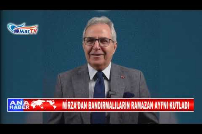 MİRZA’DAN BANDIRMALILARIN RAMAZAN AYI’NI KUTLADI