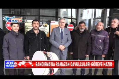 BANDIRMA’DA RAMAZAN DAVULCULARI GÖREVE HAZIR