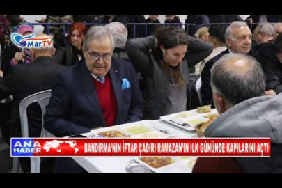 BANDIRMA’NIN İFTAR ÇADIRI RAMAZAN’IN İLK GÜNÜNDE KAPILARINI AÇTI