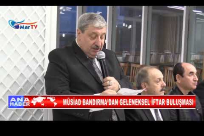 MÜSİAD BANDIRMA’DAN GELENEKSEL İFTAR BULUŞMASI