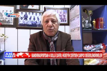 BANDIRMASPOR’DAN 4 GOLLÜ ZAFER, HÜSEYİN ÇERİ’DEN ÇARPICI DEĞERLENDİRMELER