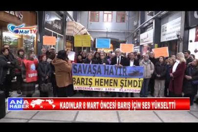 KADINLAR 8 MART ÖNCESİ BARIŞ İÇİN SES YÜKSELTTİ