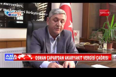 OSMAN ÇAPAR’DAN AKARYAKIT VERGİSİ ÇAĞRISI