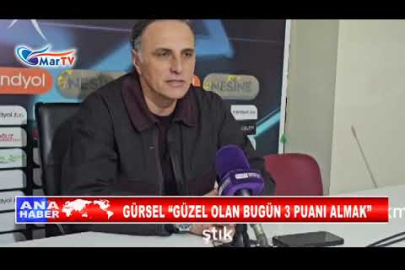 GÜRSEL “GÜZEL OLAN BUGÜN 3 PUANI ALMAK”