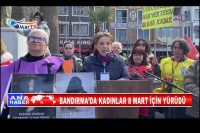BANDIRMA’DA KADINLAR 8 MART İÇİN YÜRÜDÜ