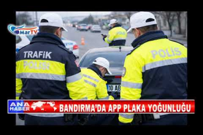 BANDIRMA’DA APP PLAKA YOĞUNLUĞU