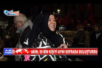 AKIN, 30 BİN KİŞİYİ AYNI SOFRADA BULUŞTURDU