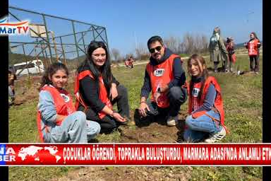 ÇOCUKLAR ÖĞRENDİ, TOPRAKLA BULUŞTURDU, MARMARA ADASI’NDA ANLAMLI ETKİNLİK