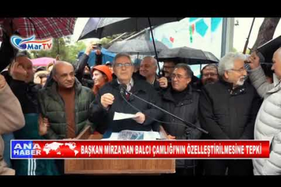 BAŞKAN MİRZA’DAN BALCI ÇAMLIĞI’NIN ÖZELLEŞTİRİLMESİNE TEPKİ