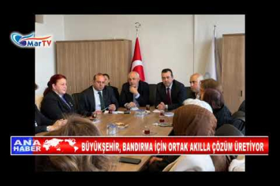 BÜYÜKŞEHİR, BANDIRMA İÇİN ORTAK AKILLA ÇÖZÜM ÜRETİYOR