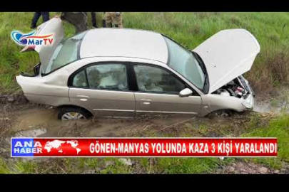 GÖNEN MANYAS YOLUNDA KAZA 3 KİŞİ YARALANDI