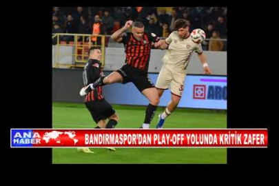 BANDIRMASPOR’DAN PLAY OFF YOLUNDA KRİTİK ZAFER