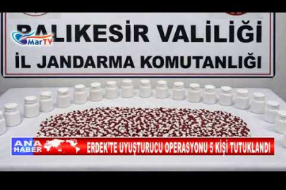 ERDEK’TE UYUŞTURUCU OPERASYONU 5 KİŞİ TUTUKLANDI