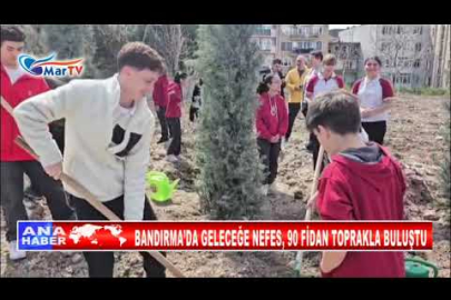 BANDIRMA’DA GELECEĞE NEFES, 90 FİDAN TOPRAKLA BULUŞTU