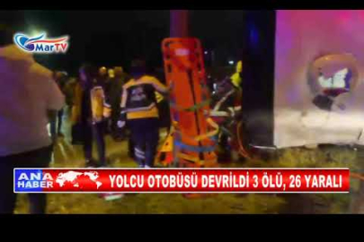 YOLCU OTOBÜSÜ DEVRİLDİ 3 ÖLÜ, 26 YARALI