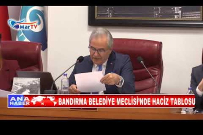 BANDIRMA BELEDİYE MECLİSİ’NDE HACİZ TABLOSU