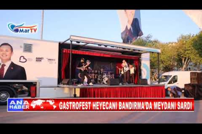 GASTROFEST HEYECANI BANDIRMA’DA MEYDANI SARDI