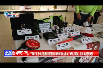 TRAFİK POLİSLERİNDEN BANDIRMA’DA FARKINDALIK ÇALIŞMASI
