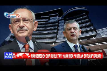MAHKEMEDEN CHP KURULTAYI HAKKINDA “MUTLAK BUTLAN” KARARI
