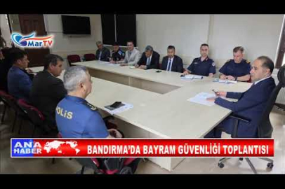 BANDIRMA’DA BAYRAM GÜVENLİĞİ TOPLANTISI