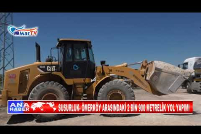 SUSURLUK ÖMERKÖY ARASINDAKİ 2 BİN 900 METRELİK YOL YAPIMI