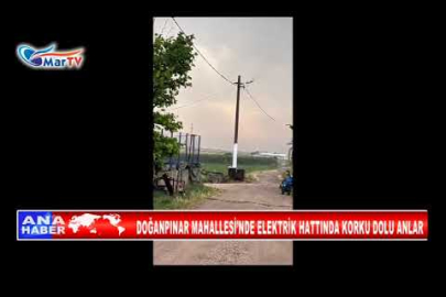 DOĞANPINAR MAHALLESİ’NDE ELEKTRİK HATTINDA KORKU DOLU ANLAR