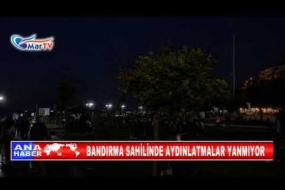 BANDIRMA SAHİLİNDE AYDINLATMALAR YANMIYOR